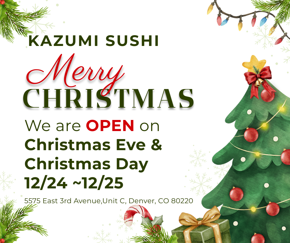 Kazumi Sushi open on Christmas Eve and Christmas Day, 12/24–12/25, in Denver.