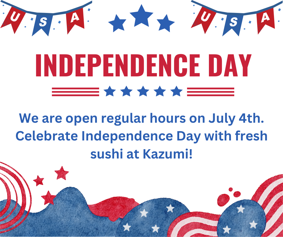 A July 4th Independence Day announcement poster for Kazumi sushi restaurant. The text reads: 